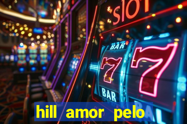 hill amor pelo jogo torrent